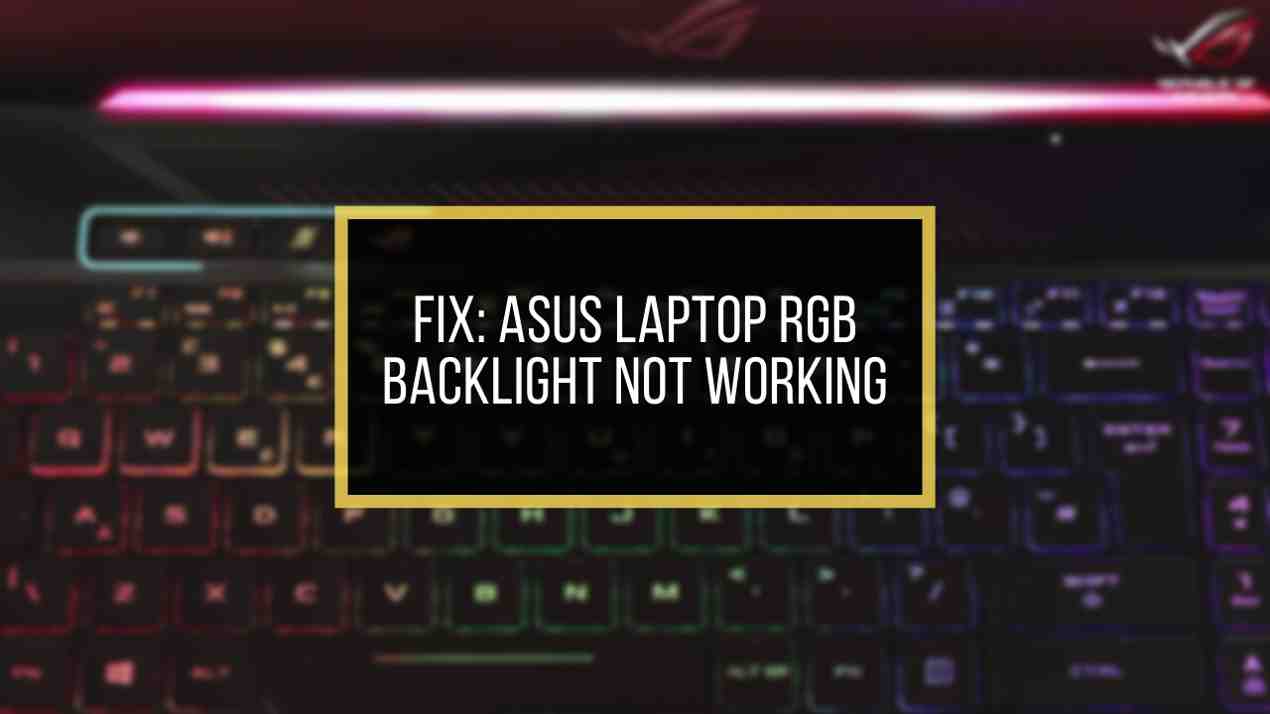 How To Fix ASUS Laptop RGB Backlight Not Working 2024 