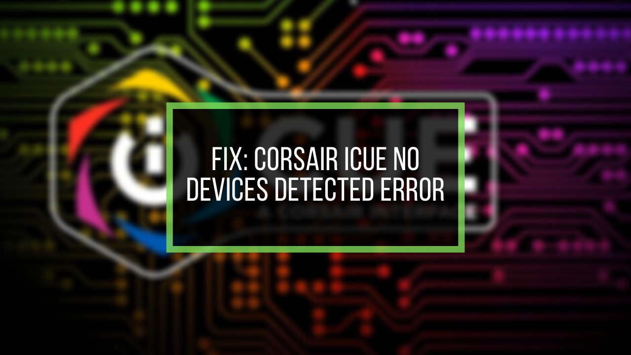 fix-corsair-icue-no-devices-detected-error