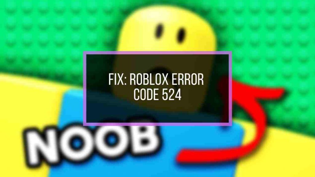 Roblox Error Code 524 