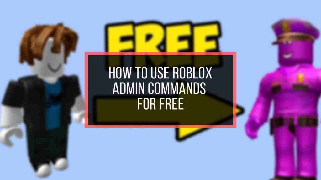 How to Get Free Admin Commands on Roblox Sort Step Easy - Meadows Hims1987