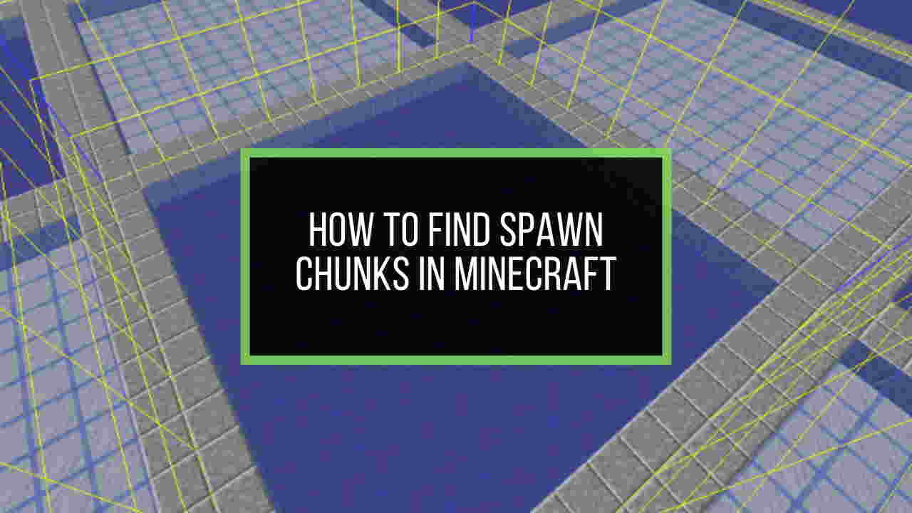 Find Your Spawn Chunks In Minecraft Fast And Easy