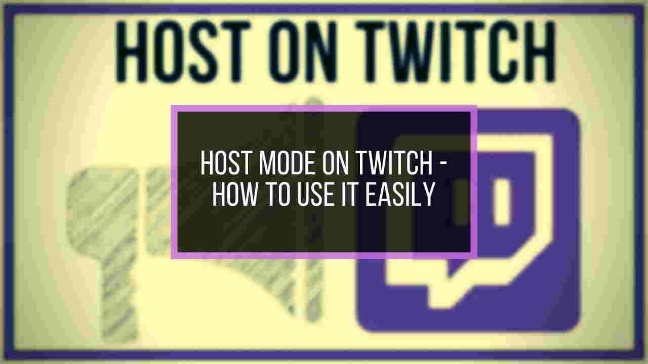 Host Mode on Twitch How to Use It Easily (2024)