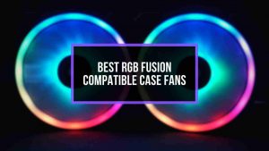 Best Aura Sync Compatible RGB/ARGB Fans Review (2024)