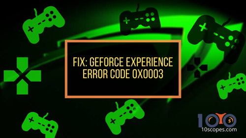 nvidia-geforce-experience-error-code-0x0003