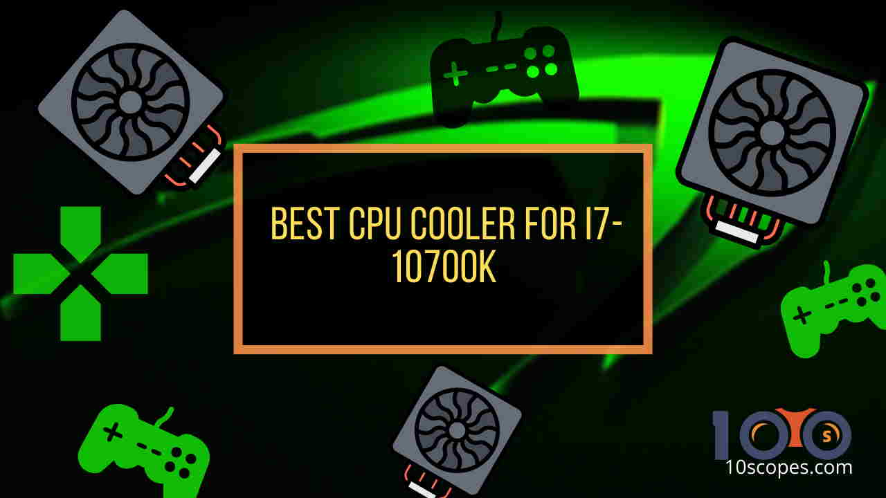 best-cpu-cooler-for-i7-10700k