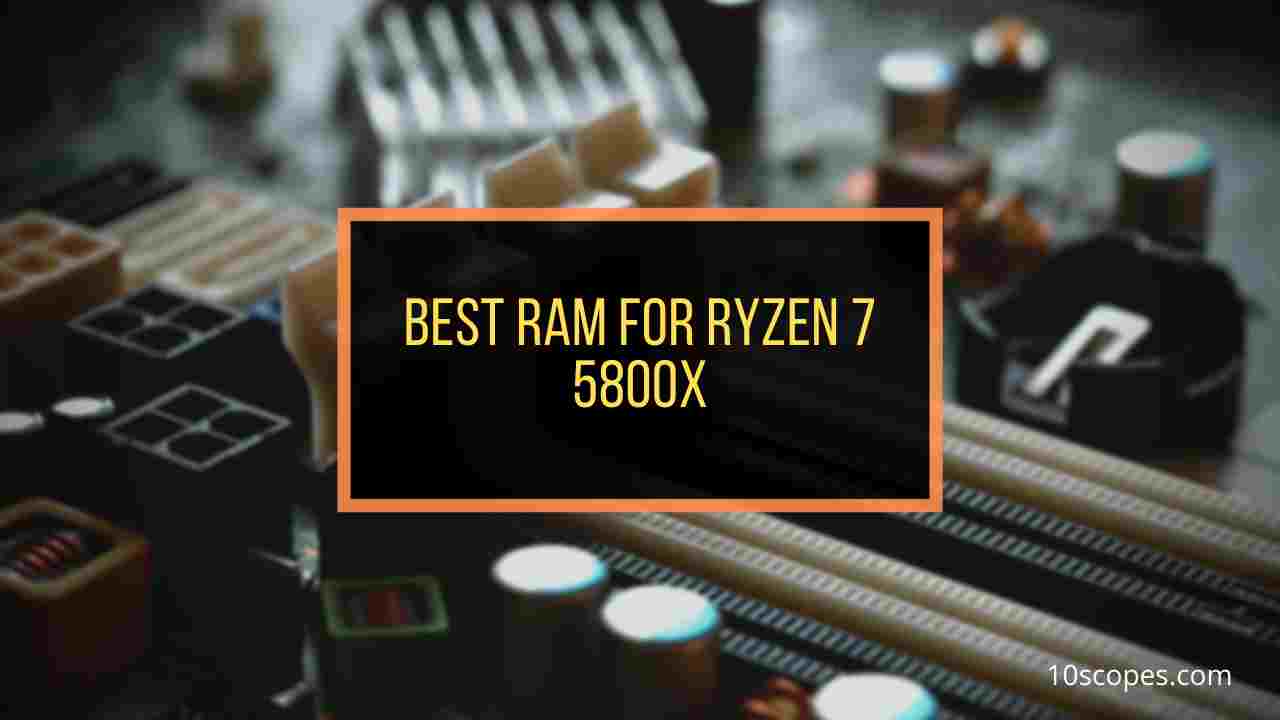 7 Best Ram For Ryzen 7 5800x Tested Reviewed 21