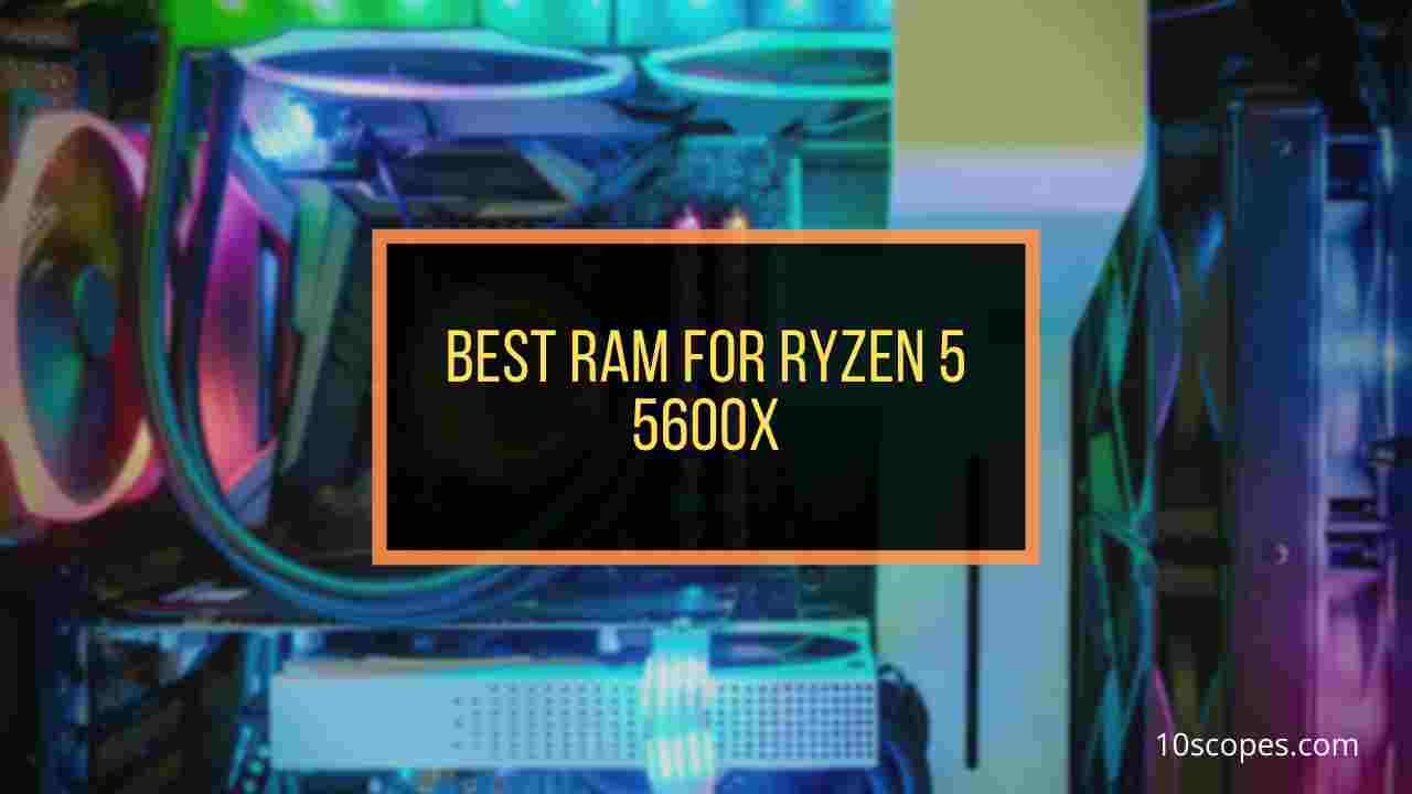 Best Ryzen 5 5600x Ram S Reviewed And Rated 21