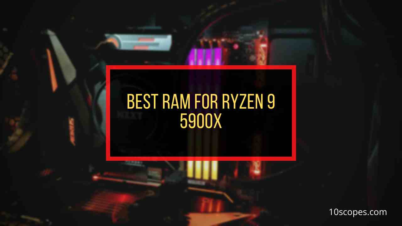 7 Best Ram For Ryzen 9 5900x Rated By Experts 21