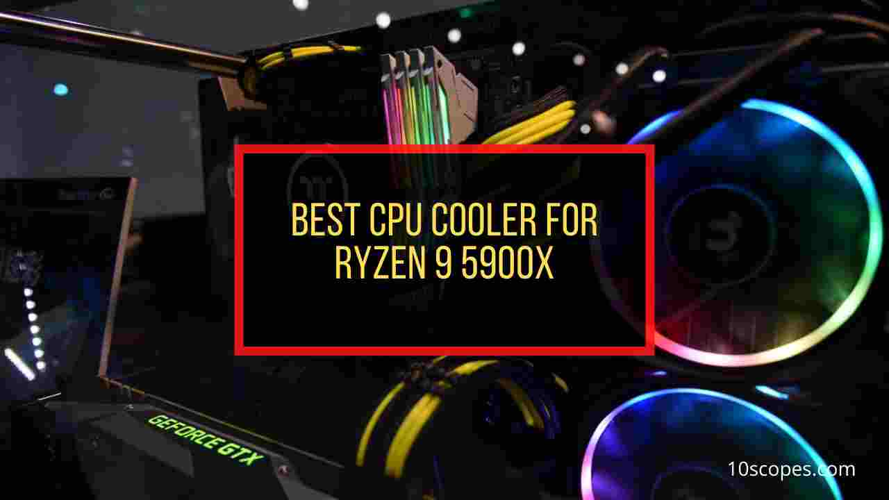 Best CPU Cooler for Ryzen 9 5900x Reviewed & Rated (2022)