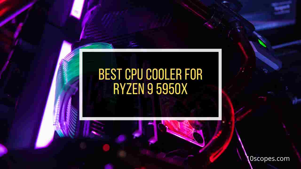 5 Best Ryzen 5950x Coolers Air Aio Coolers 21