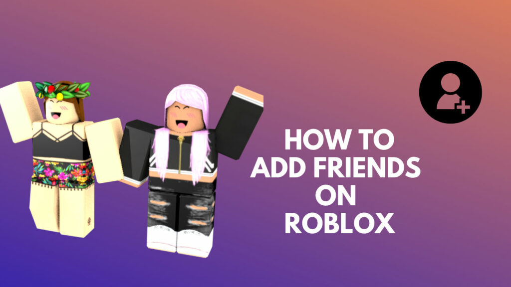 How To Add Friends On Roblox Pc Mobile Xbox 2021 Guide - automatic roblox game joining