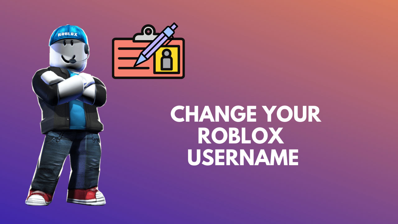 How to Change Your Roblox Username in 1 Minute [Explained]