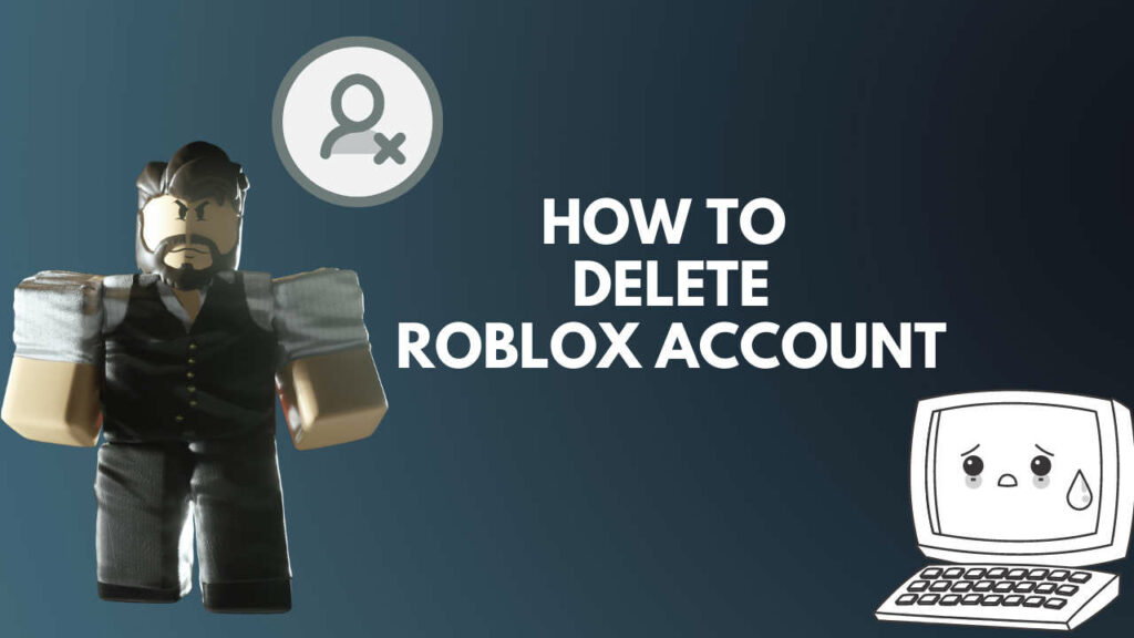 How To Permanently Delete A Roblox Account 2021 Guide - how to delite roblox games