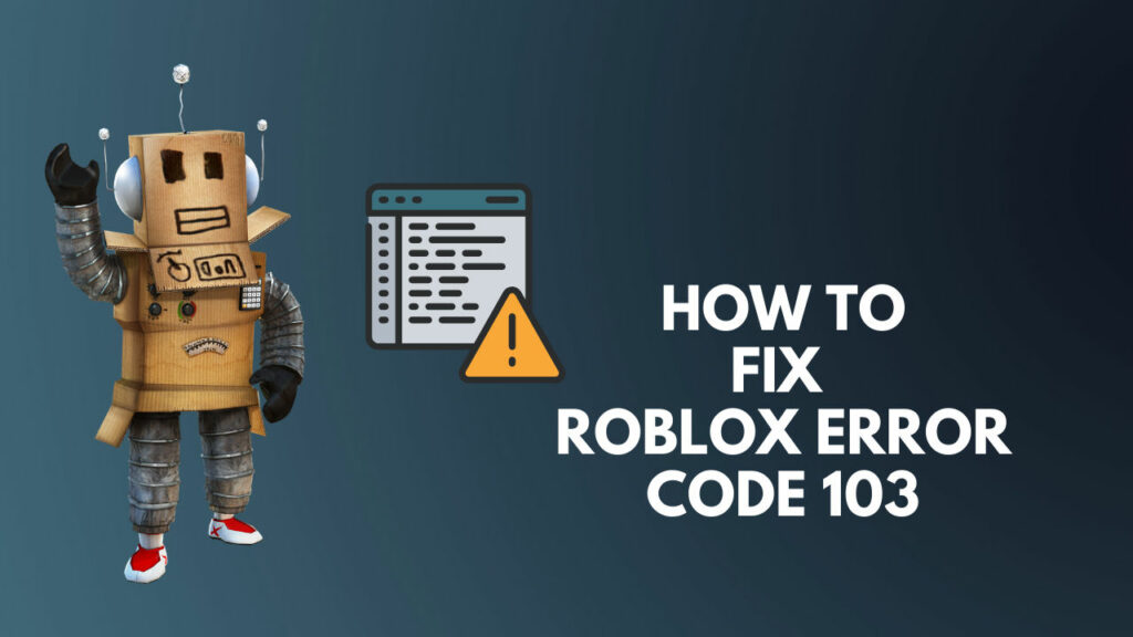 How To Fix Roblox Error Code 103 100 Working 2021 - roblox error occured