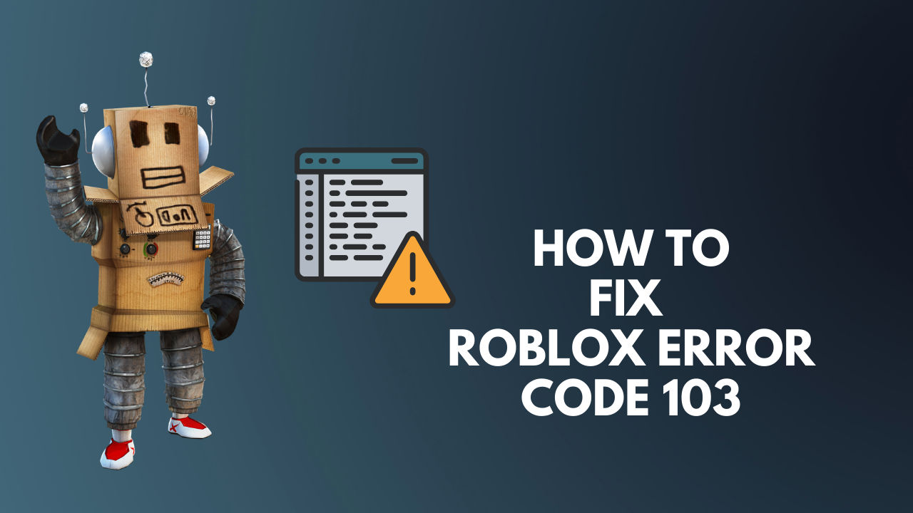 How To Fix Roblox Error Code 103 100 Working 2021 - roblox error code 103 fix