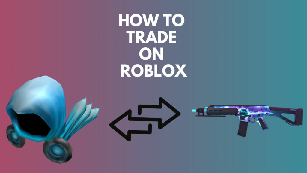 How To Successfully Trade On Roblox Beginners Guide 2021 - how to trade things in roblox 2021