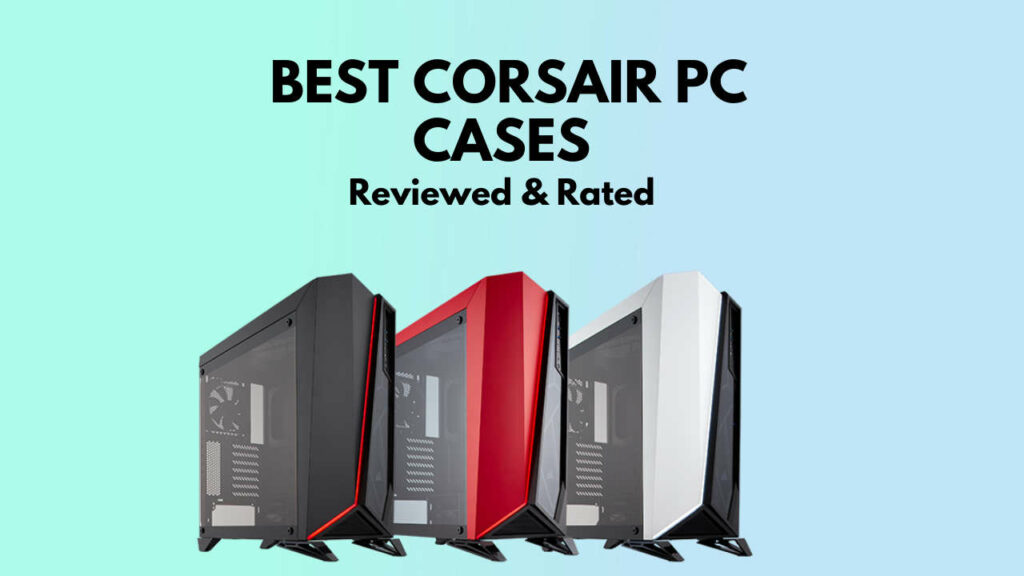 best-corsair-pc-cases