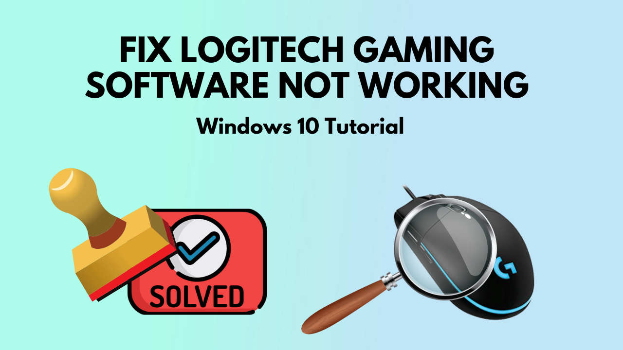 logitech gaming software not opening in windows 10