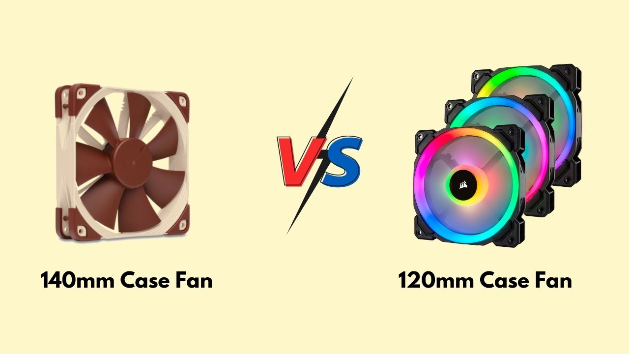 120mm Vs. 140mm Fans Which Should You Pick For Your PC?