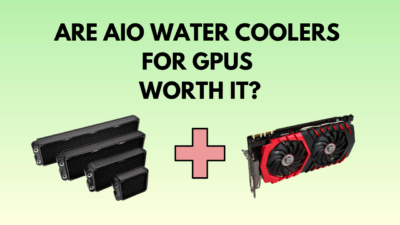 are-aio-watercoolers-for-gpu-worth-it