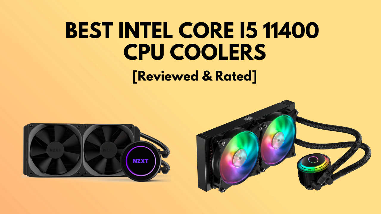 Top 7 Core i5 11400 CPU Coolers [Reviewed & Rated 2024]