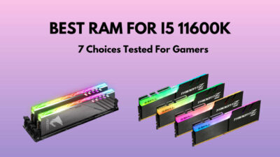 best-ram-for-i5-11600k