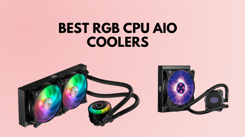 Best RGB AIO CPU Coolers in 2025 [Top 5 Options]