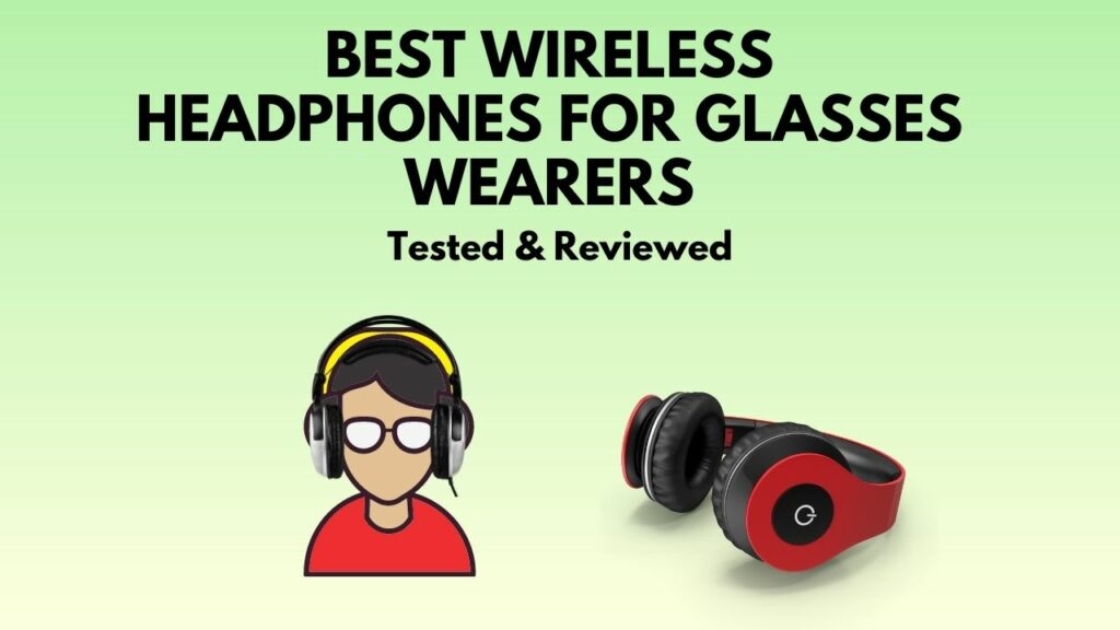 best-wireless-headphones-for-glasses-wearers
