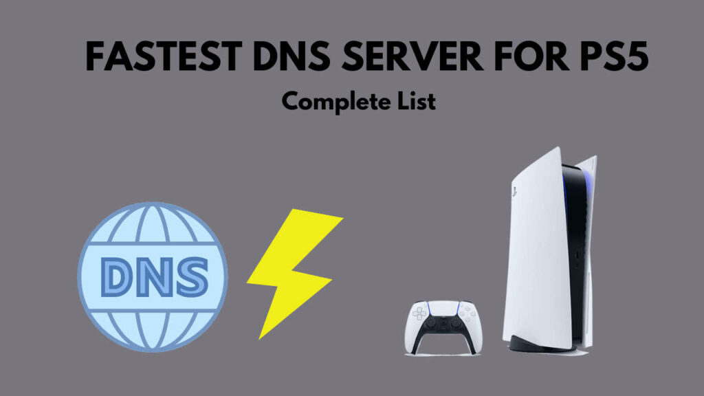 Fastest DNS Servers For PlayStation 5 [2024 Complete List]