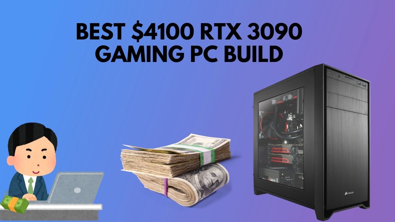 Best 4100 RTX 3090 Gaming PC Build in 2024 [Tested]