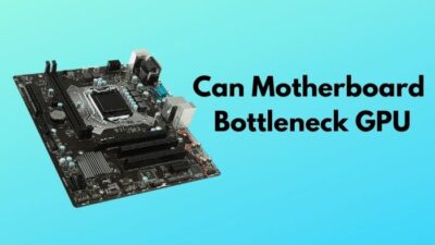 can-motherboard-bottleneck-gpu