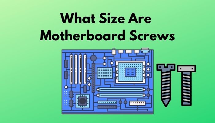 Are Motherboard Screws Universal Definitive Guide For Beginners