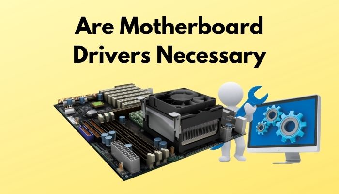 are-motherboard-drivers-necessary