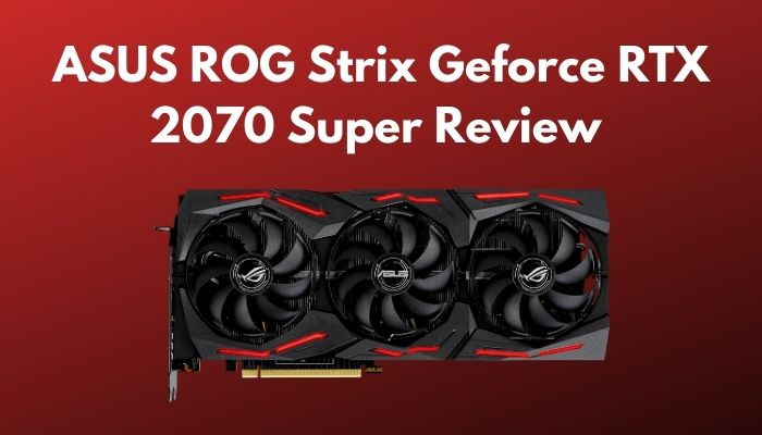 Asus Rog Strix Geforce Rtx 2070 Super Gpu Review