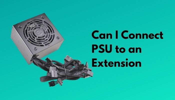 can-i-connect-psu-to-an-extension