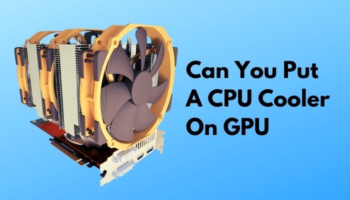 can-you-put-a-cpu-cooler-on-gpu