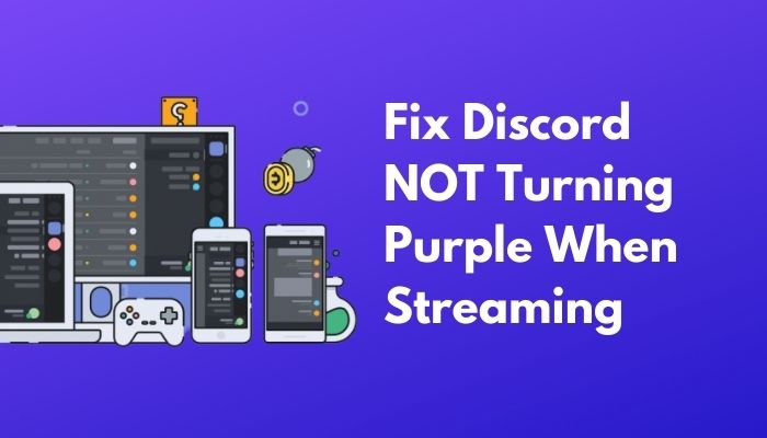 Discord NOT Turning Purple When Streaming [Ultimate Fix]