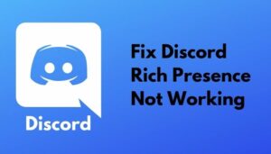 Fix Discord Rich Presence Not Working [4 Simple Fixes 2022]