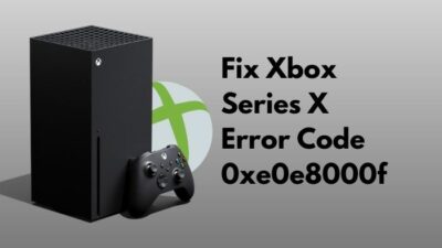 fix-xbox-series-x-error-code-0xe0e8000f