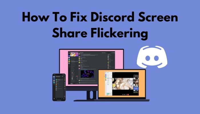 How To Fix Discord Screen Share Flickering [7 Easy Methods]