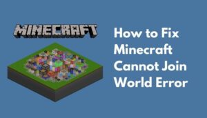 How To Fix Minecraft Cannot Join World Error [Easy Fix 2024]