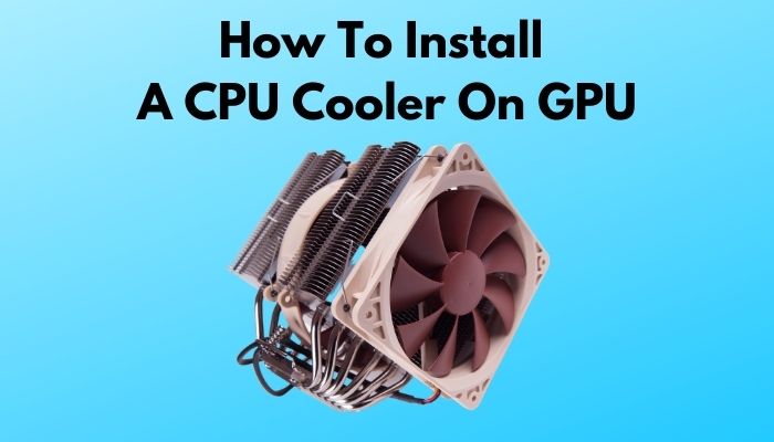 how-to-install-a-cpu-cooler-on-gpu
