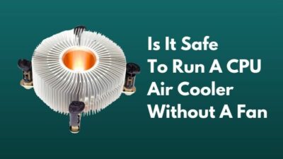 is-it-safe-to-run-a-cpu-air-cooler-without-a-fan