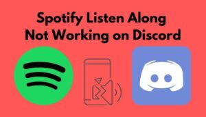 Spotify Listen Along Not Working in Discord [Fix 2023]