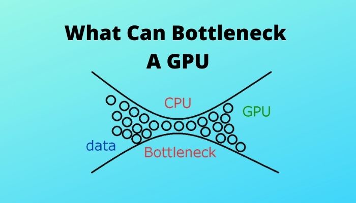 what-can-bottleneck-a-gpu
