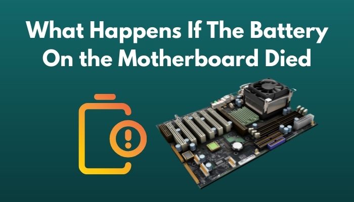 what-happens-if-the-battery-on-the-motherboard-died