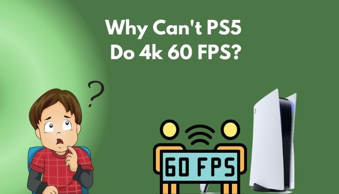 why-cant-ps5-do-4k-videos-at-60fps