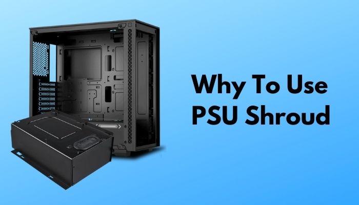 why-to-use-psu-shroud