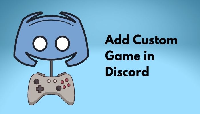 how-to-add-custom-game-in-discord-2022