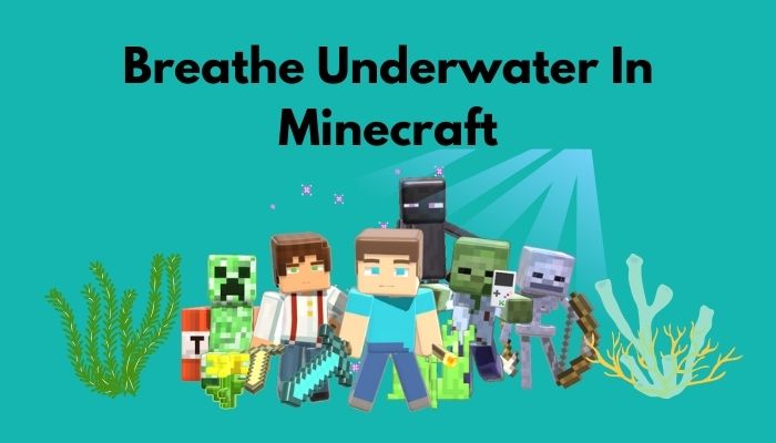 How To Breathe Underwater In Minecraft [Simple Method 2022]